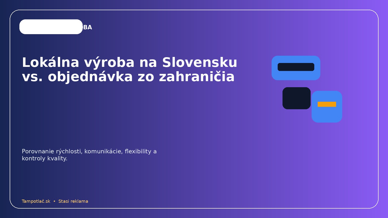 Lokálna výroba na Slovensku vs. objednávka zo zahraničia