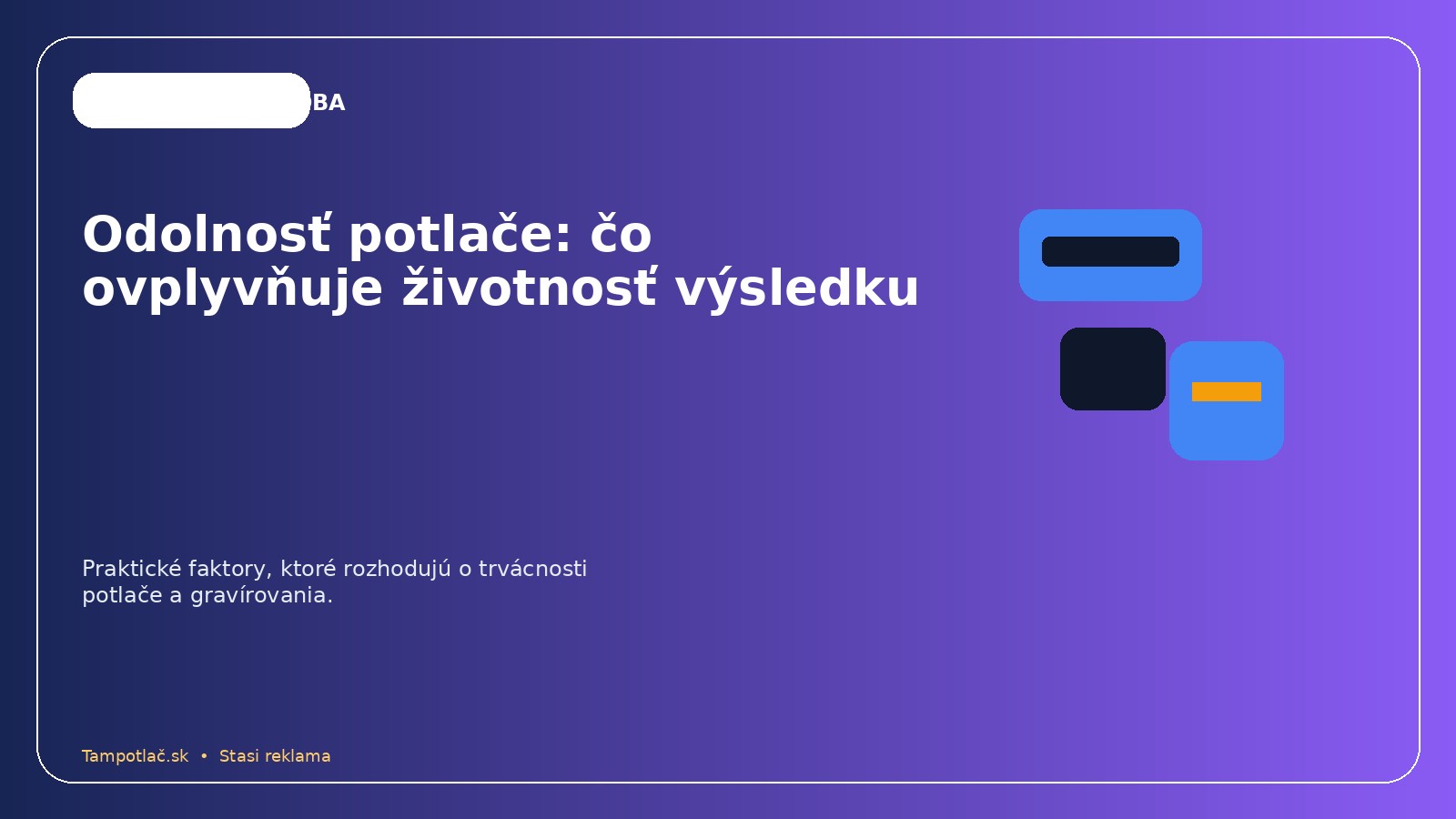 Odolnosť potlače: čo ovplyvňuje životnosť výsledku