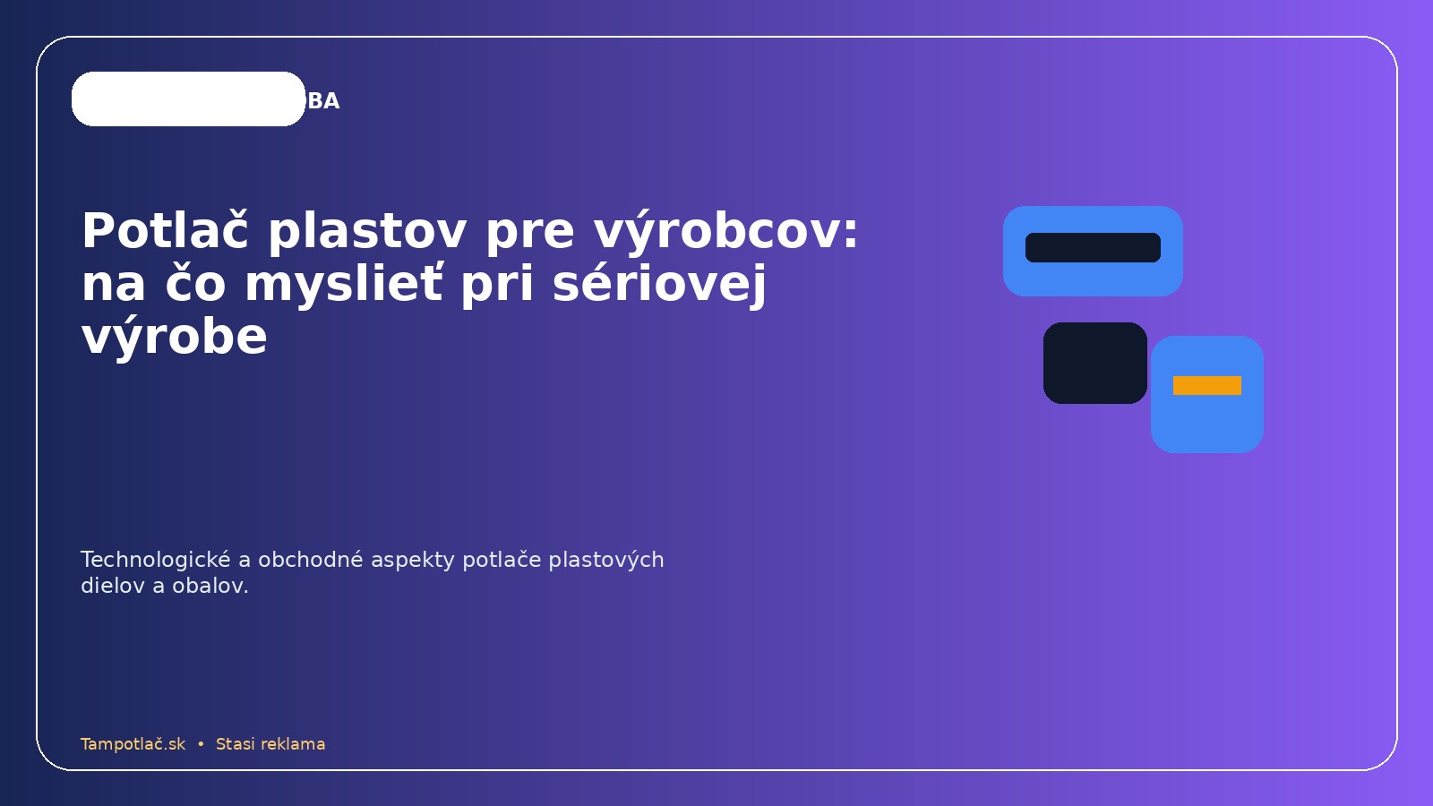Potlač plastov pre výrobcov: na čo myslieť pri sériovej výrobe