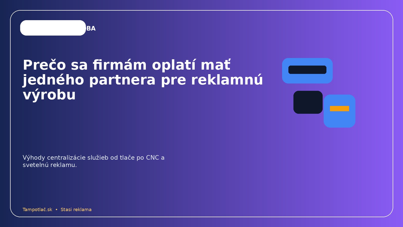 Prečo sa firmám oplatí mať jedného partnera pre reklamnú výrobu